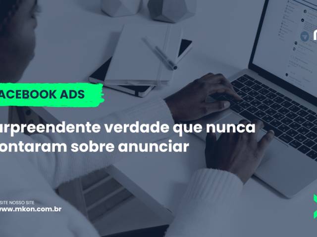 Facebook Ads: a surpreendente verdade que nunca te contaram